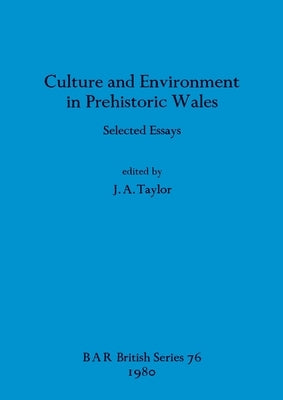 Culture and Environment in Prehistoric Wales by Taylor, J. a.