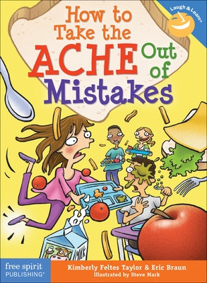 How to Take the Ache Out of Mistakes by Feltes Taylor, Kimberly