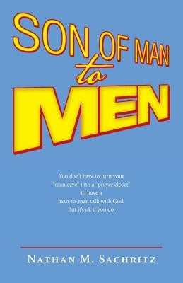 Son of Man to Men by Sachritz, Nathan M.