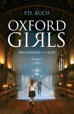 Oxford girls: Michaelmas Alex by Kuch, P. D.