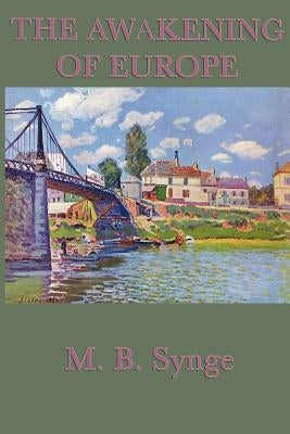 The Awakening of Europe by Synge, M. B.