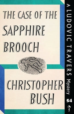 The Case of the Sapphire Brooch: A Ludovic Travers Mystery by Bush, Christopher