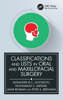 Classifications and Lists in Oral and Maxillofacial Surgery by Goodson, Alexander