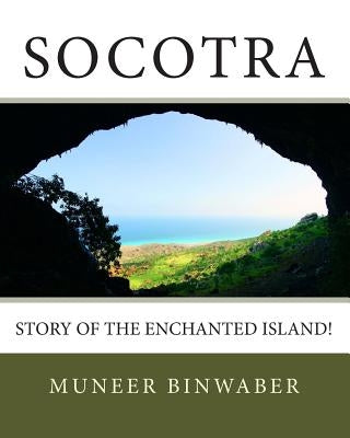 Socotra: Story of the enchanted Island! by Binwaber, Muneer