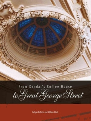 From Kendal's Coffee House to Great George Street by Institute of Civil Engineers