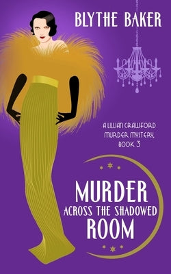 Murder Across the Shadowed Room by Baker, Blythe