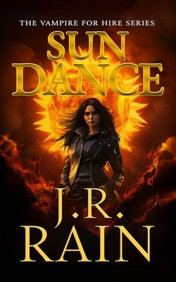 Sun Dance: A Samantha Moon Novel by Rain, J. R.