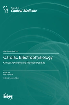 Cardiac Electrophysiology: Clinical Advances and Practice Updates by Marai, Ibrahim
