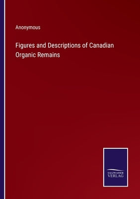 Figures and Descriptions of Canadian Organic Remains by Anonymous