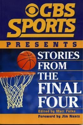 CBS Sports Presents Stories from the Final Four by Fulks, Matt