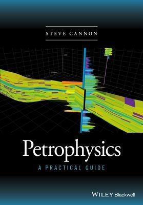 Petrophysics: A Practical Guide by Cannon, Steve