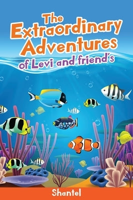 The Extraordinary Adventures of Levi and friend's by Shantel