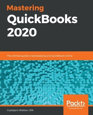 Mastering QuickBooks 2020 by Shelton, Cpa Crystalynn