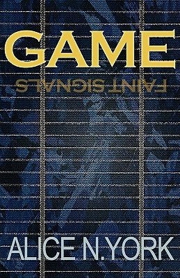 Game - Faint Signals by York, Alice N.
