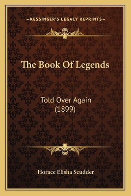 The Book Of Legends: Told Over Again (1899) by Scudder, Horace Elisha