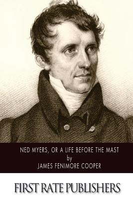 Ned Myers, or A Life Before the Mast by Cooper, James Fenimore