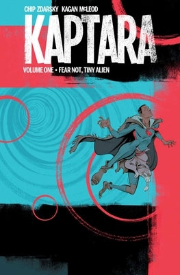 Kaptara Volume 1: Fear Not Tiny Alien by Zdarsky, Chip