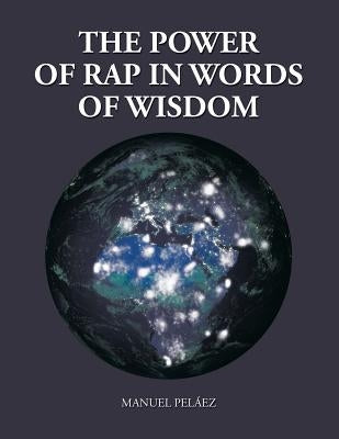 The Power of Rap in Words of Wisdom by Peláez, Manuel