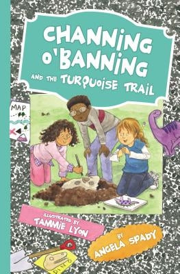 Channing O'Banning and the Turquoise Trail by Spady, Angela