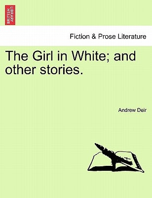 The Girl in White; And Other Stories. by Deir, Andrew