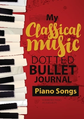 Dotted Bullet Journal - My Classical Music: Medium A5 - 5.83X8.27 (Piano Songs) by Blank Classic
