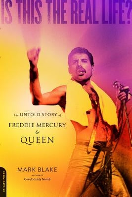 Is This the Real Life?: The Untold Story of Queen by Blake, Mark