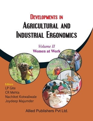 Developments in Agricultural and Industrial Ergonomics (Women at Work, Vol. 2) by Gite, L. P.