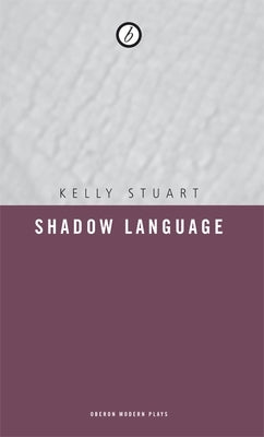 Shadow Language by Stuart, Kelly