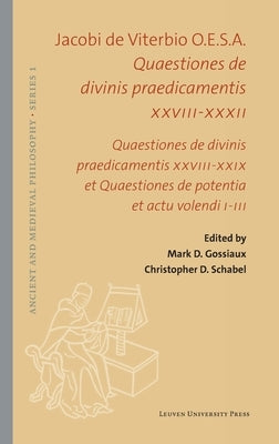 Quaestiones de divinis praedicamentis XXVIII-XXXII: Quaestiones de divinis praedicamentis XXVIII-XXIX et Quaestiones de potentia et actu volendi I-III by Of Viterbo, James