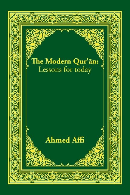 The Modern Qur'an: Lessons for today by Affi, Ahmed