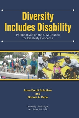 Diversity Includes Disability: Perspectives on the U-M Council for Disability Concerns by Schnitzer, Anna Ercoli