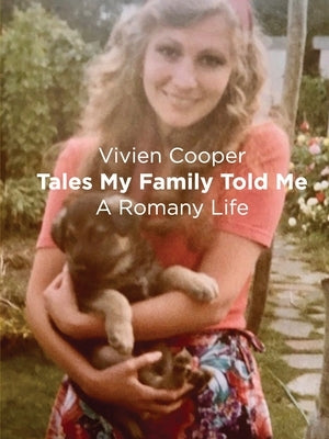 Tales My Family Told Me: A Romany Life by Cooper, Vivien