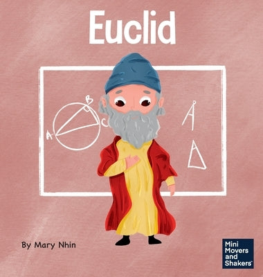 Euclid: A Kid's Book About Exploring and Asking Questions by Nhin, Mary