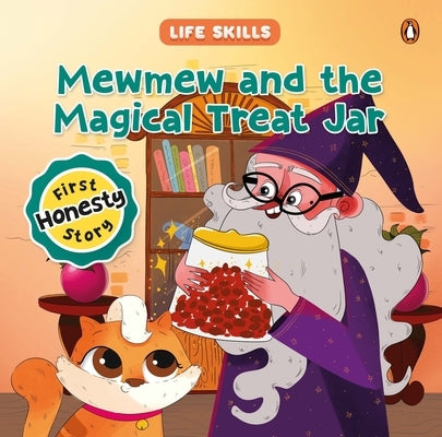 Mewmew and the Magical Treat Jar (Life Skills Series): First Honesty Story an Illustrated Storybook for Children about the Power of Truth Book for 5+ by Books, Penguin