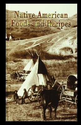 Native American Foods and Recipes by Moore, Sharon