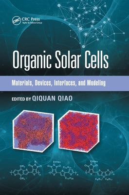 Organic Solar Cells: Materials, Devices, Interfaces, and Modeling by Qiao, Qiquan