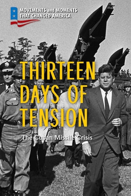 Thirteen Days of Tension: The Cuban Missile Crisis by Duncan, Terri Kaye