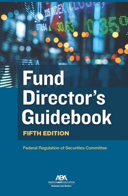 Fund Director's Guidebook, Fifth Edition by Federal Regulation of Securities Committ