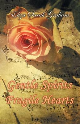Gentle Spirits-Fragile Hearts by Graham, Eliza Sarah