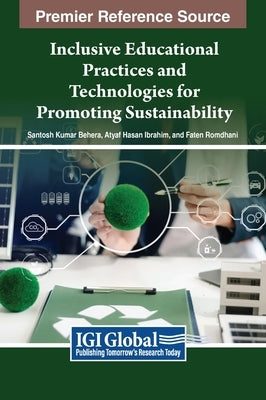 Inclusive Educational Practices and Technologies for Promoting Sustainability by Behera, Santosh Kumar