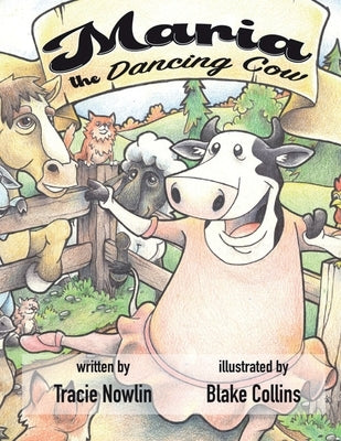 Maria the Dancing Cow by Nowlin, Tracie
