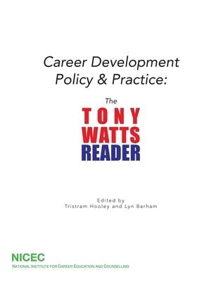 Career Development Policy & Practice: The Tony Watts Reader by Watts, Tony