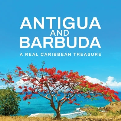 Antigua and Barbuda: A Real Caribbean Treasure: A Real Cari by Nathan-Pepple, Michael