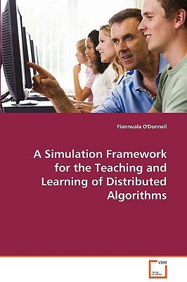 A Simulated Framework for the Teaching of Distributed Algorithms by O'Donnell, Fionnuala