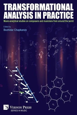 Transformational analysis in practice: Music-analytical studies on composers and musicians from around the world by Chapkanov, Bozhidar