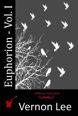 Euphorion - Vol. I by Lee, Vernon