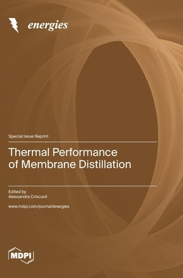 Thermal Performance of Membrane Distillation by Criscuoli, Alessandra