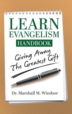 LEARN Evangelism Handbook: Giving Away the Greatest Gift by Windsor, Marshall M.