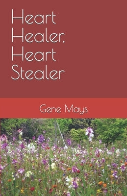 Heart Healer, Heart Stealer by Mays, Gene