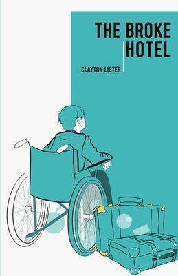 The Broke Hotel by Lister, Clayton